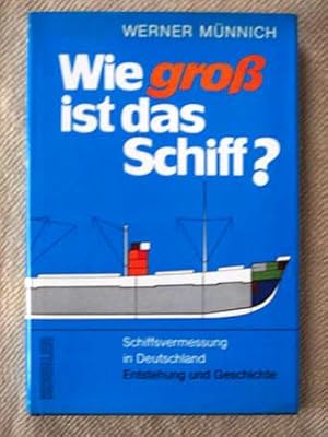 Wie groß ist das Schiff? Schiffsvermessung in Deutschland. Entstehung und Geschichte.