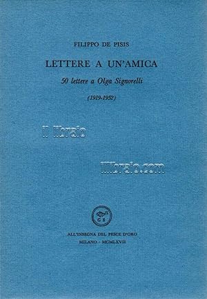 Lettere a un'amica. 50 lettere a Olga Signorelli (1919 - 1952)