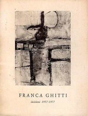 Franca Ghitti. Incisioni 1957 - 1977