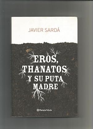 Imagen del vendedor de Eros, Thanatos y su puta madre. a la venta por Librera El Crabo