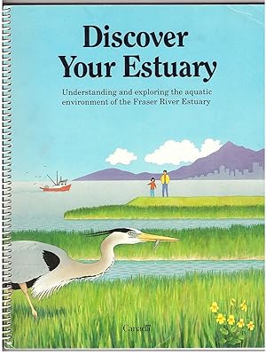 Seller image for *Discover Your Estuary Understanding and Exploring the Aquatic Environment of the Fraser River Estuary for sale by Ainsworth Books ( IOBA)