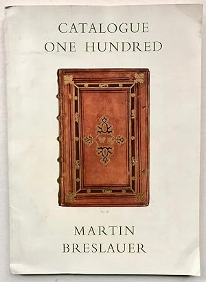 Martin Breslauer Catalogue One Hundred: Books, Manuscripts, Autograph Letters, Bindings from the ...