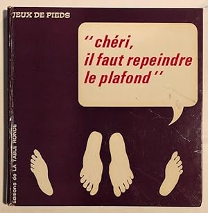 Seller image for Jeux de Pieds. "Cheri, il faut repeindre le plafond" for sale by Metakomet Books
