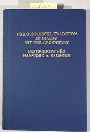 Seller image for Philosophische Tradition Im Dialog Mit Der Gegenwart - Festschrift Fr Hansjrg A. Salmony for sale by Antiquariat Trger