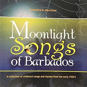 Image du vendeur pour Moonlight Songs of Barbados: A Collection of Children's Songs and Rhymes From the Early 1920's mis en vente par The Book Place