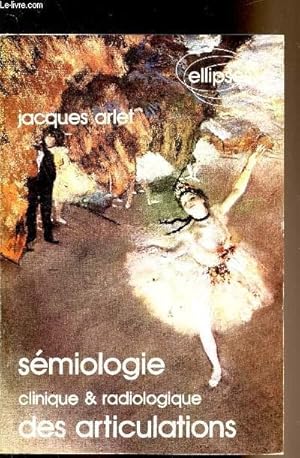 Seller image for Semiologie clinique & Radiologique des articulations for sale by Le-Livre