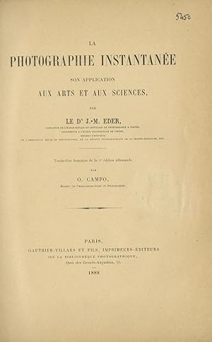 Bild des Verkufers fr LA PHOTOGRAPHIE INSTANTANE: SON APPLICATION AUX ARTS ET AUX SCIENCES Translated by O. Campo from the second German edition published by Knapp, Halle, 1886 zum Verkauf von Andrew Cahan: Bookseller, Ltd., ABAA