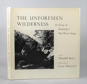 Imagen del vendedor de The Unforeseen Wilderness. An essay on Kentucky's Red River Gorge. a la venta por William Chrisant & Sons, ABAA, ILAB. IOBA, ABA, Ephemera Society