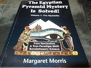 The Egyptian Pyramid Mystery Is Solved!: Volume 1: The Mysteries