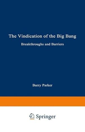 Bild des Verkufers fr The Vindication of the Big Bang : Breakthroughs and Barriers zum Verkauf von AHA-BUCH GmbH