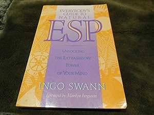 Everybody's Guide to Natural ESP: Unlocking The Extrasensory Power of Your Mind