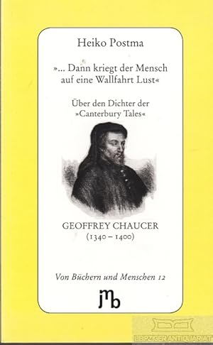 Bild des Verkufers fr dann kriegt der Mensch auf eine Wallfahrt Lust ber den Dichter der "Canterbury Tales" Geoffrey Chaucer (1340-1400) zum Verkauf von Leipziger Antiquariat