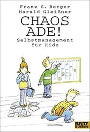 Bild des Verkufers fr Chaos ade! Selbstmanagement fr Kids. Franz S. Berger ; Harald Gleissner. Mit Bildern von Detlef Kersten / Gullivers Bcher ; 5510 zum Verkauf von Antiquariat Buchhandel Daniel Viertel