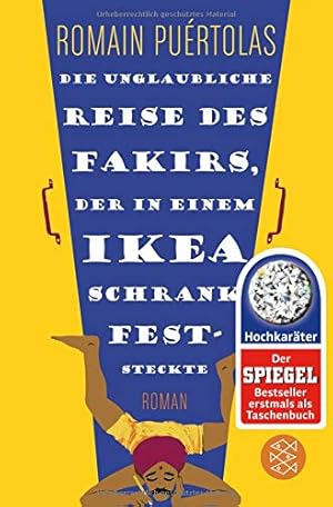 Image du vendeur pour Die unglaubliche Reise des Fakirs, der in einem Ikea-Schrank feststeckte : Roman. Romain Purtolas. Aus dem Franz. von Hinrich Schmidt-Henkel / Fischer ; 03028 mis en vente par Antiquariat Buchhandel Daniel Viertel