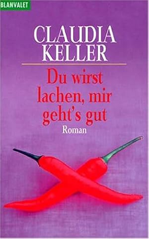 Seller image for Du wirst lachen, mir geht's gut : Roman. Claudia Keller / Knaur ; 8057 : Frauen und Literatur for sale by Antiquariat Buchhandel Daniel Viertel