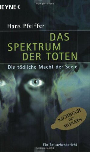 Seller image for Das Spektrum der Toten : die tdliche Macht der Seele. Hans Pfeiffer / Heyne / 19 / Heyne-Sachbuch ; 855 for sale by Antiquariat Buchhandel Daniel Viertel