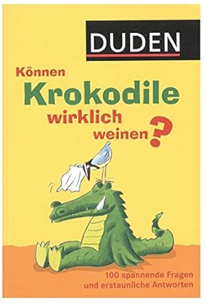 Seller image for Knnen Krokodile wirklich weinen? 100 spannende Fragen und erstaunliche Antworten. for sale by Antiquariat Buchhandel Daniel Viertel
