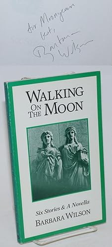 Walking on the Moon: [signed] six stories and a novella [signed]