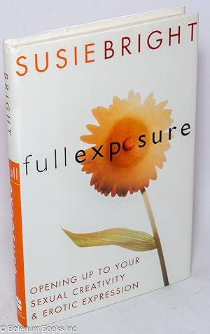 Seller image for Full Exposure: opening up to sexual creativity and erotic expression for sale by Bolerium Books Inc.