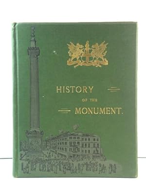 Bild des Verkufers fr History of the Monument, with a Brief Account of the Great Fire of London, Which It Commemorates zum Verkauf von PsychoBabel & Skoob Books