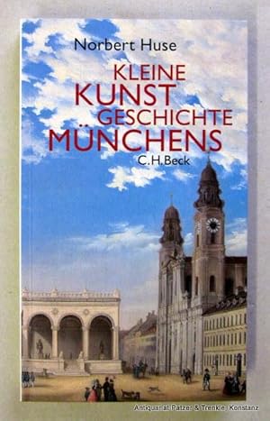 Seller image for Kleine Kunstgeschichte Mnchens. 4., durchgesehene u. aktualisierte Auflage. Mnchen, Beck, 2009. Mit zahlreichen Abbildungen. 254 S., 1 Bl. Farbiger Or.-Kart. (ISBN 9783406593635). for sale by Jrgen Patzer