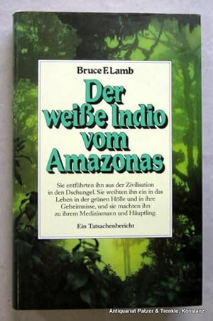 Seller image for Der weie Indio vom Amazonas. Die Geschichte von Manuel Crdova-Rios, der von Amahuacas gefangengenommen, in den Dschungel verschleppt und zu ihrem Huptling gemacht wurde. Aus dem Amerikanischen von Jochen Eggert. Bern, Scherz, 1982. 206 S. Or.-Pp. mit Schutzumschlag. for sale by Jrgen Patzer