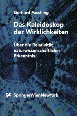 Das Kaleidoskop der Wirklichkeiten. Über die Relativität naturwissenschaftlicher Erkenntnis