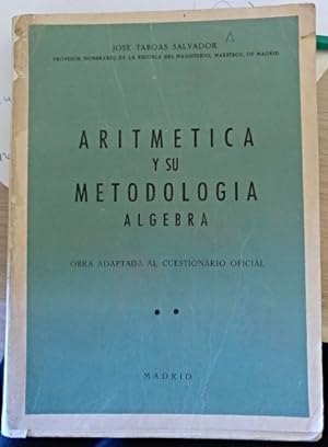 Imagen del vendedor de ARITMETICA Y SU METODOLOGIA. ALGEBRA. a la venta por Libreria Lopez de Araujo