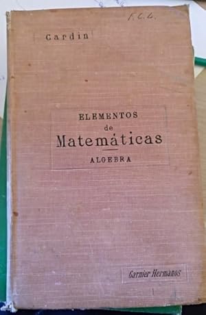 ELEMENTOS DE MATEMATICAS. ALGEBRA. OBRA DE TEXTO PARA SEGUNDA ENSEÑANZA.