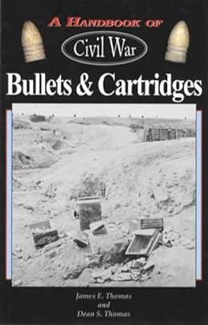 Immagine del venditore per A Handbook of Civil War Bullets & Cartridges venduto da Collector Bookstore