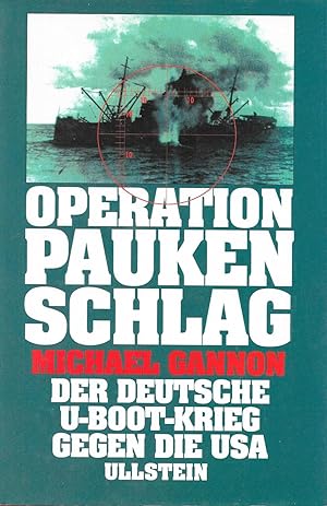 Operation Paukenschlag-Der deutsche U-Boot-Krieg gegen die USA