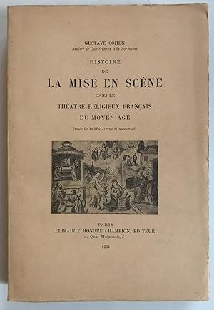 Histoire de la mise en scène dans le théatre religieux français du Moyen Age. Nouvelle édition re...