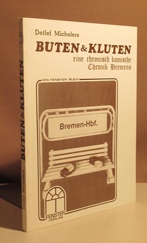 Bild des Verkufers fr Buten & Kluten. Eine chronisch komische Chronik Bremens. Mit Graphiken von J. P. Dirx. zum Verkauf von Dieter Eckert
