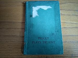Piggly Plays Truant - first edition