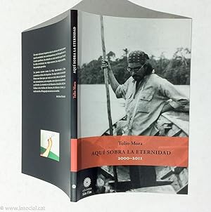 Imagen del vendedor de Aqu sobra la eternidad (2000 - 2011) a la venta por La Social. Galera y Libros