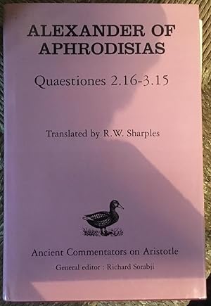 Seller image for Alexander of Aphrodisias: Quaestiones 2.16-3.15 (Ancient Commentators on Aristotle) for sale by Book Garden