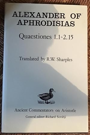 Alexander of Aphrodisias: Quaestiones 1.1-2.15 (Ancient Commentators on Aristotle)