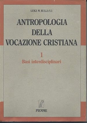 Seller image for ANTROPOLOGIA DELLA VOCAZIONE CRISTIANA - I Basi interdisciplinari - II Conferme esistenziali for sale by Invito alla Lettura