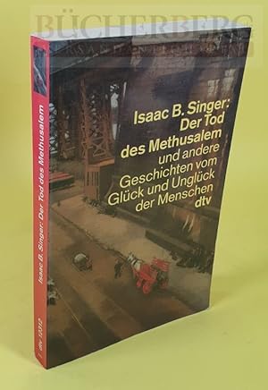 Der Tod des Methusalem und andere Geschichten vom Glück und Unglück der Menschen