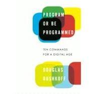 Seller image for Program or Be Programmed Ten Commands for a Digital Age for sale by eCampus