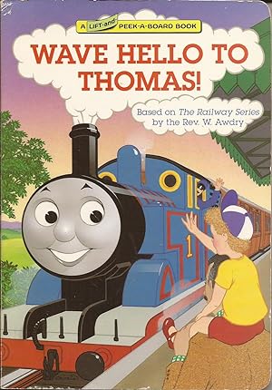 Seller image for Wave Hello to Thomas! ; A Lift and Peek-a-Board Book (Thomas the Tank Engine & Friends) for sale by Hedgehog's Whimsey BOOKS etc.