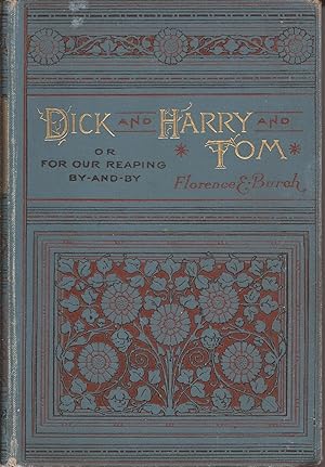 Imagen del vendedor de Dick and Harry and Tom; or For Our Reaping By-and-By a la venta por Hedgehog's Whimsey BOOKS etc.