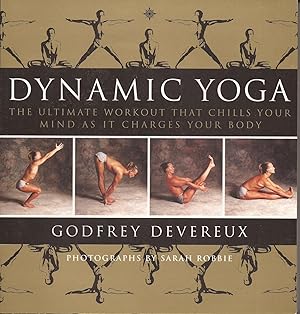 Seller image for Dynamic Yoga; The Ultimate Workout that Chills your Mind as it Charges your Body for sale by Hedgehog's Whimsey BOOKS etc.