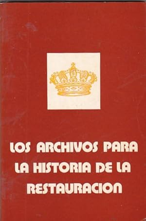 Imagen del vendedor de Los archivos para la historia de la restauracin a la venta por LIBRERA GULLIVER