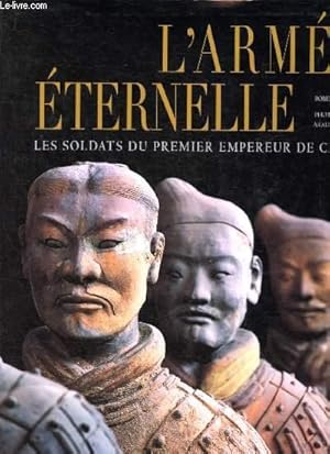 Bild des Verkufers fr L'arme ternelle : les soldats du premier empereur de Chine zum Verkauf von Le-Livre