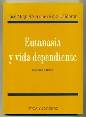 Seller image for EUTANASIA Y VIDA DEPENDIENTE. Inconvenientes juridicos y consecuencias sociales de la despenalizacion de la eutanasia for sale by Ducable Libros