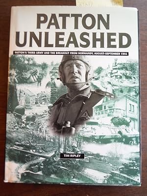 Patton Unleashed: Pattons Third Army and the Breakout from Normandy