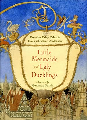 Seller image for LITTLE MERMAIDS AND UGLY DUCKLINGS, Two Favorite Fairy Tales by Hans Christian Andersen: Also Includes Thumbelina, The Steadfast Tin Soldier, The Nightingale, The Princess and the Pea. (2001, FIRST EDITION, FIRST PRINTING) Museum Quality Drawings for sale by Shepardson Bookstall