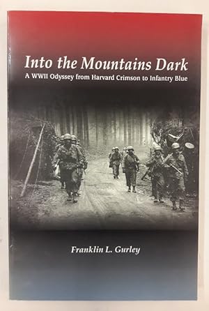 Bild des Verkufers fr Into the Mountains Dark. A WWII Odyssey from Harvard Crimson to Infantry Blue zum Verkauf von Der Buchfreund