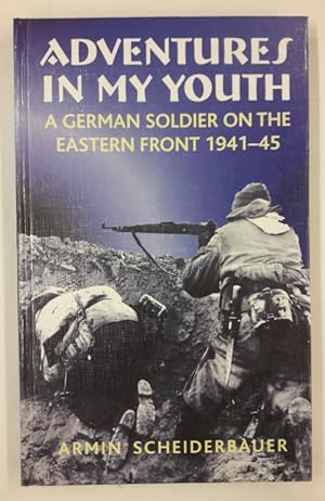 Seller image for Adventures in my Youth. A German Soldier on the Eastern Front 1941-1945. for sale by Der Buchfreund